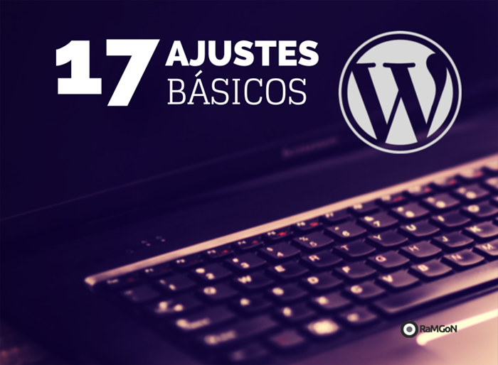17 ajustes basicos en WordPress