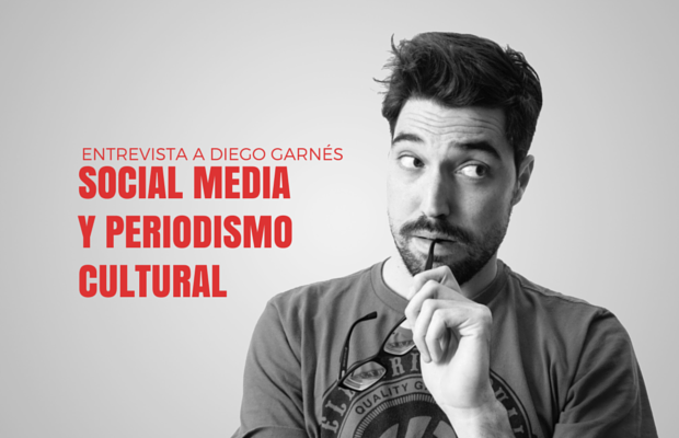 Social Media y Periodismo Cultural, entrevista a Diego Garnés