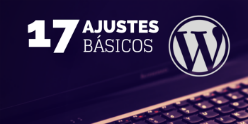 17 ajustes básicos para WordPress 